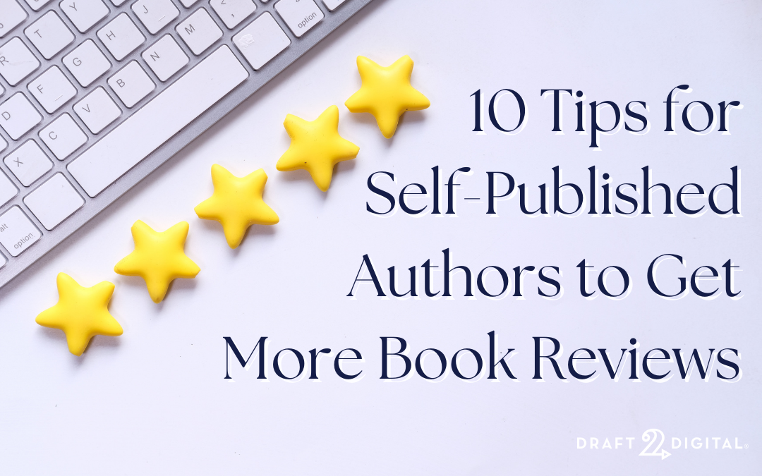 10 Tips for Self-Published Authors to Get More Book Reviews