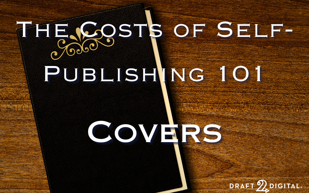 The Costs of Self-Publishing 101 – Covers