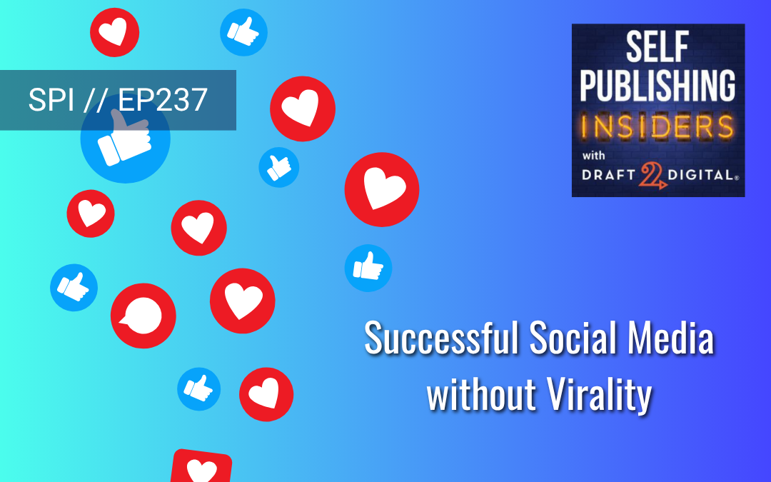 Successful Social Media without Virality // EP237