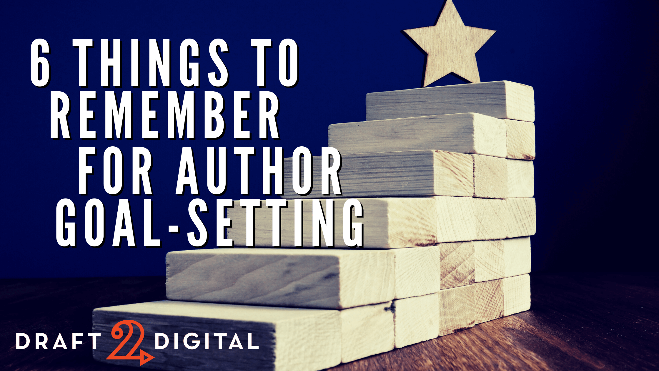 Don’t Forget These 6 Things in Your Author Goal-Setting and Planning