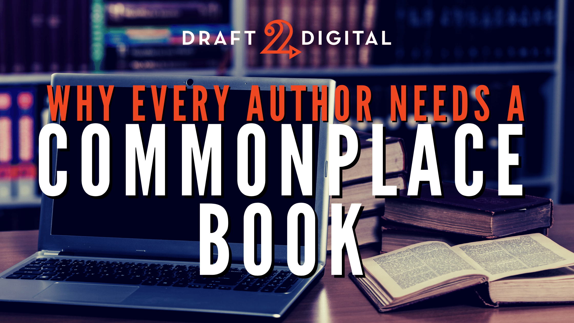 Why Every Author Needs a “Commonplace Book”