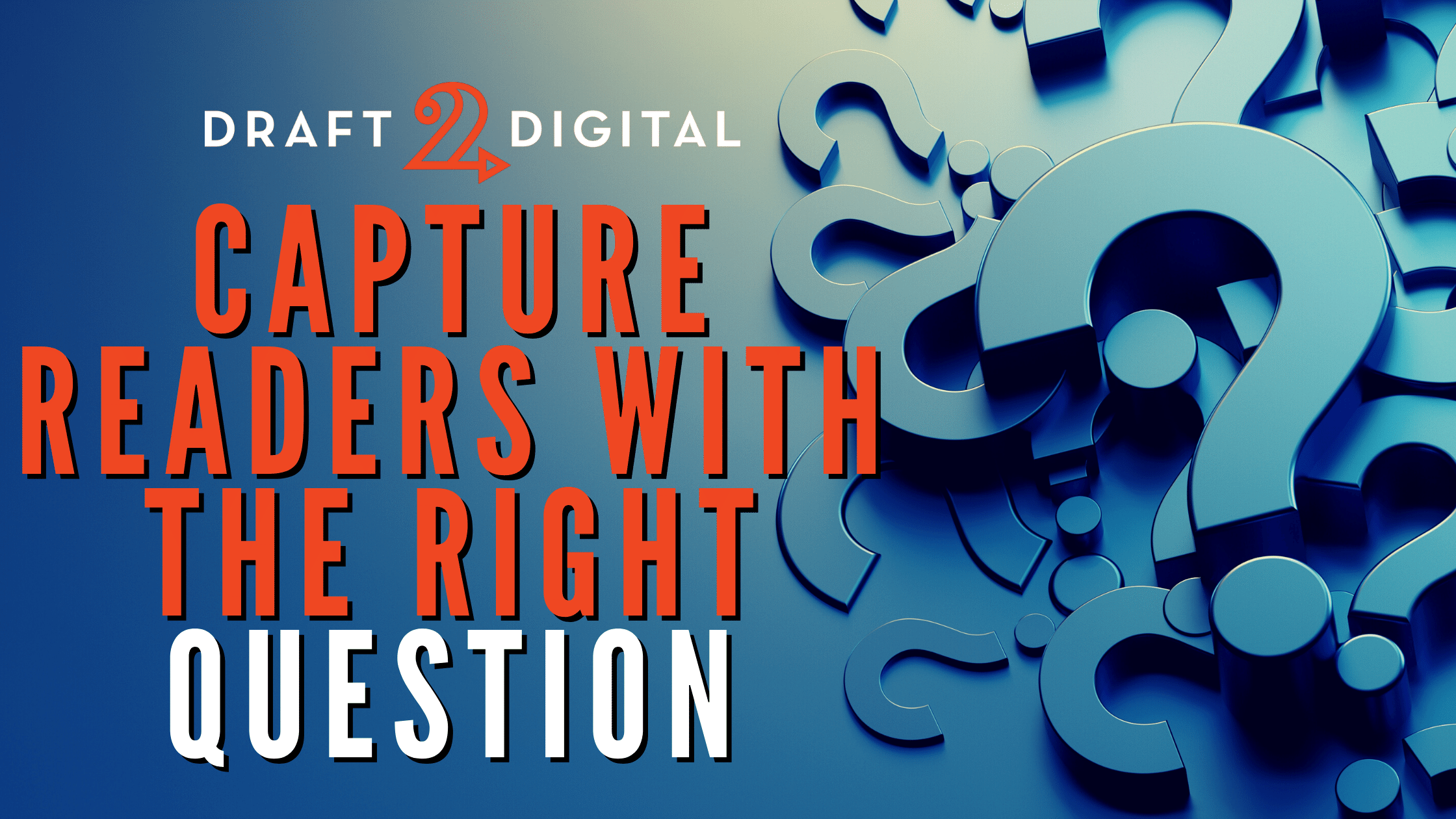 Capture Readers with the Right Question