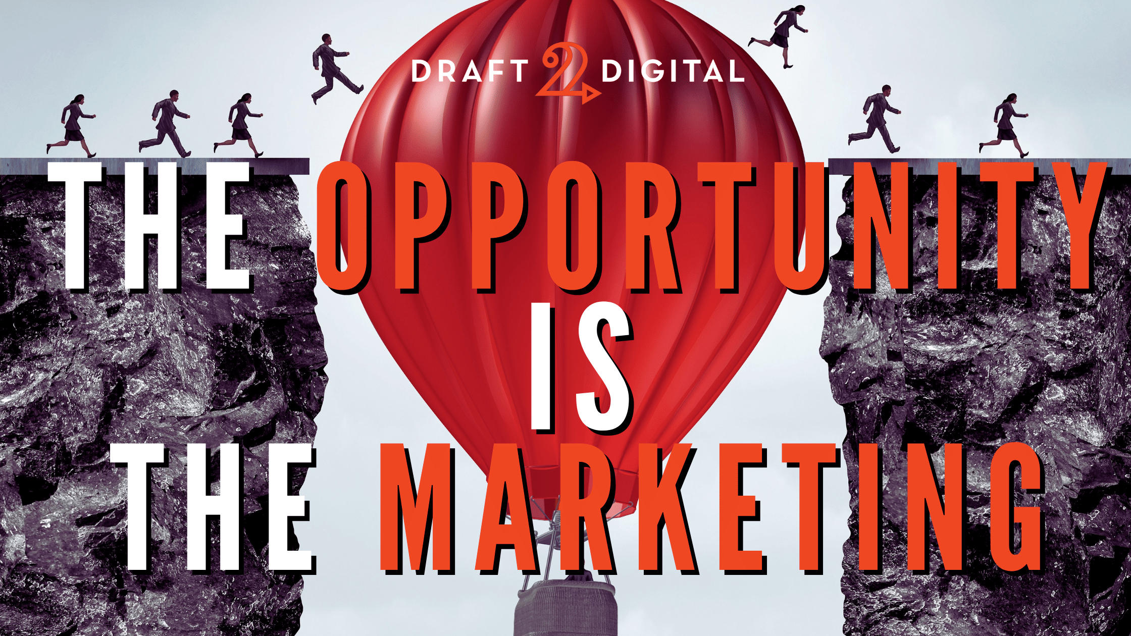 The Opportunity is the Marketing