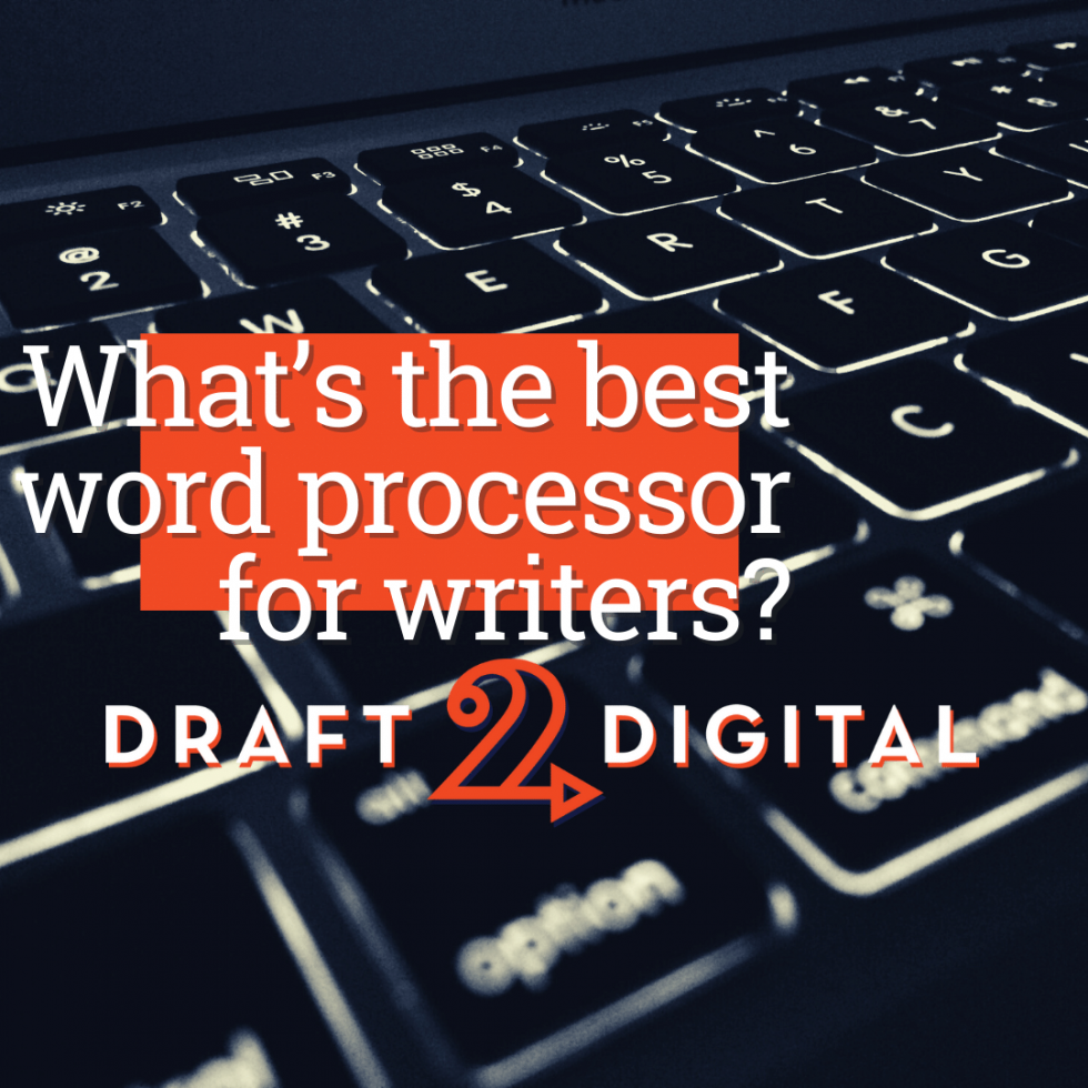 What’s the best word processor for writers? - Draft2Digital | Blog