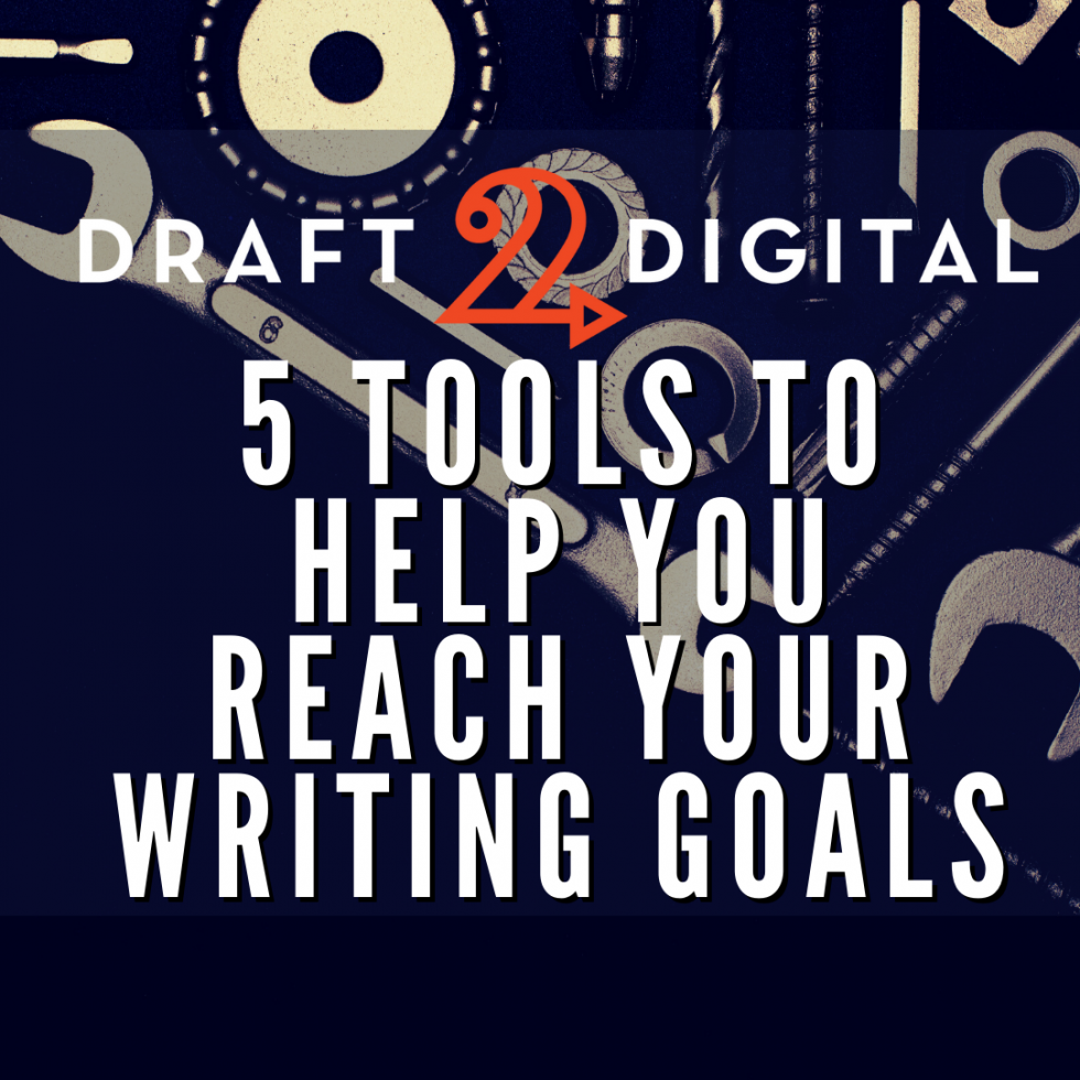 5-tools-to-help-you-reach-your-writing-goals-draft2digital-blog