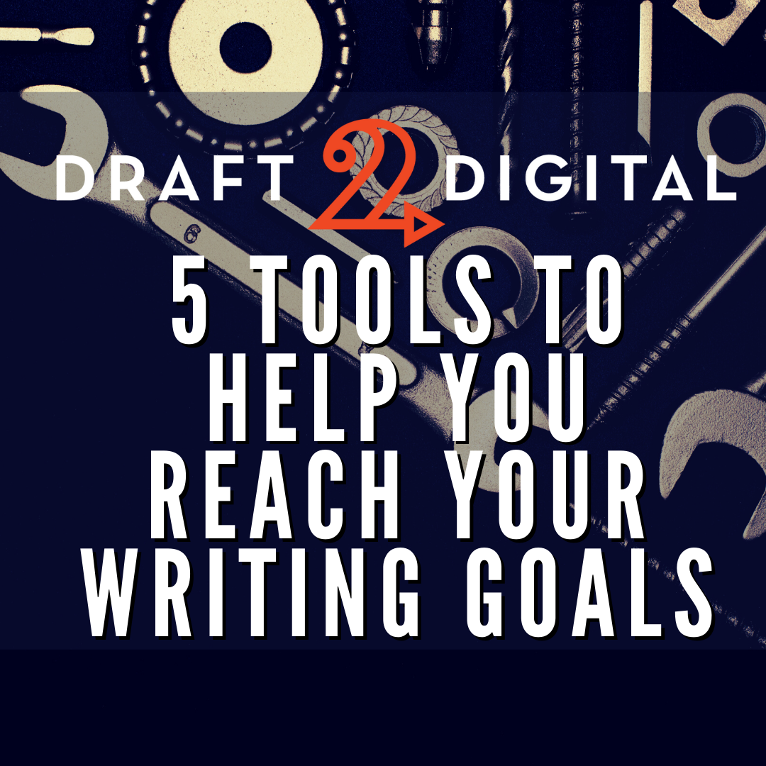 5 Tools to Help You Reach Your Writing Goals