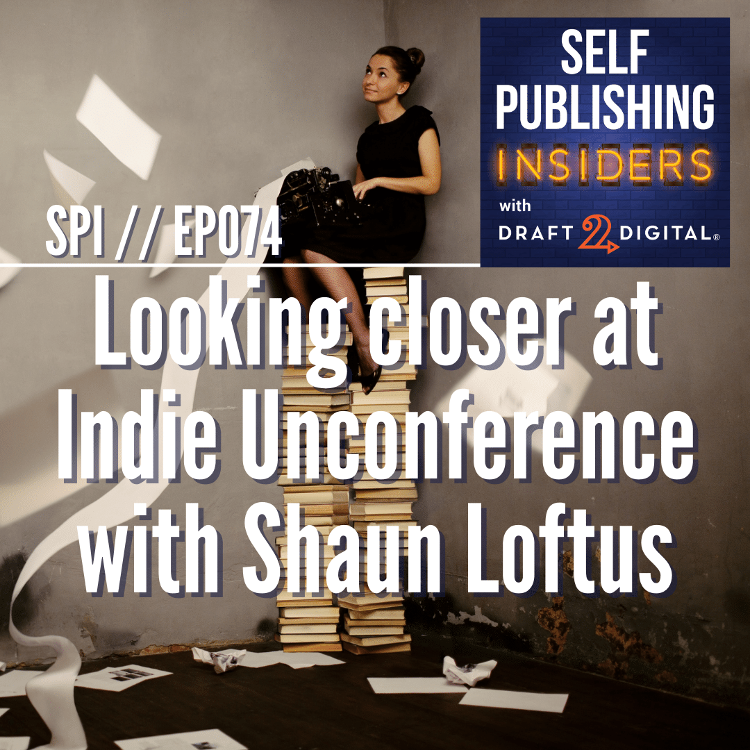 Looking closer at Indie Unconference with Shaun Loftus // EP074