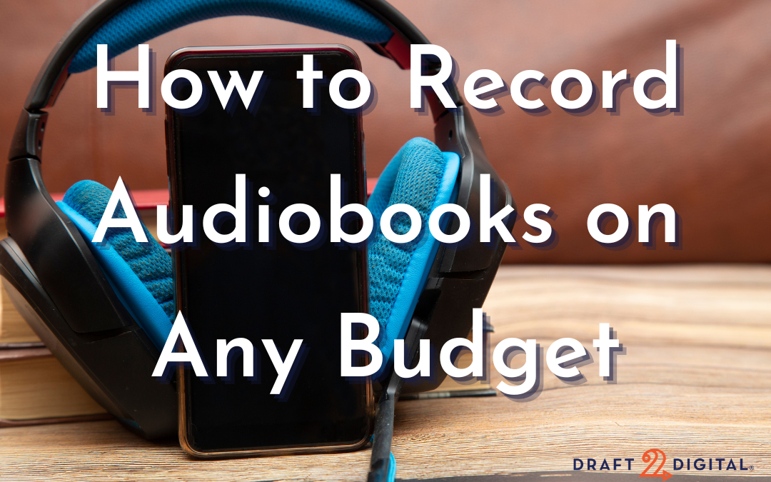 Gearing Up for Audiobook Production: Part 1
