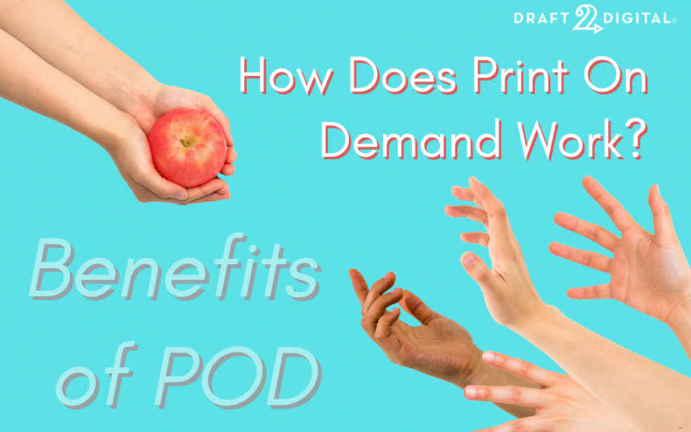 how-does-print-on-demand-pod-work-draft2digital-blog