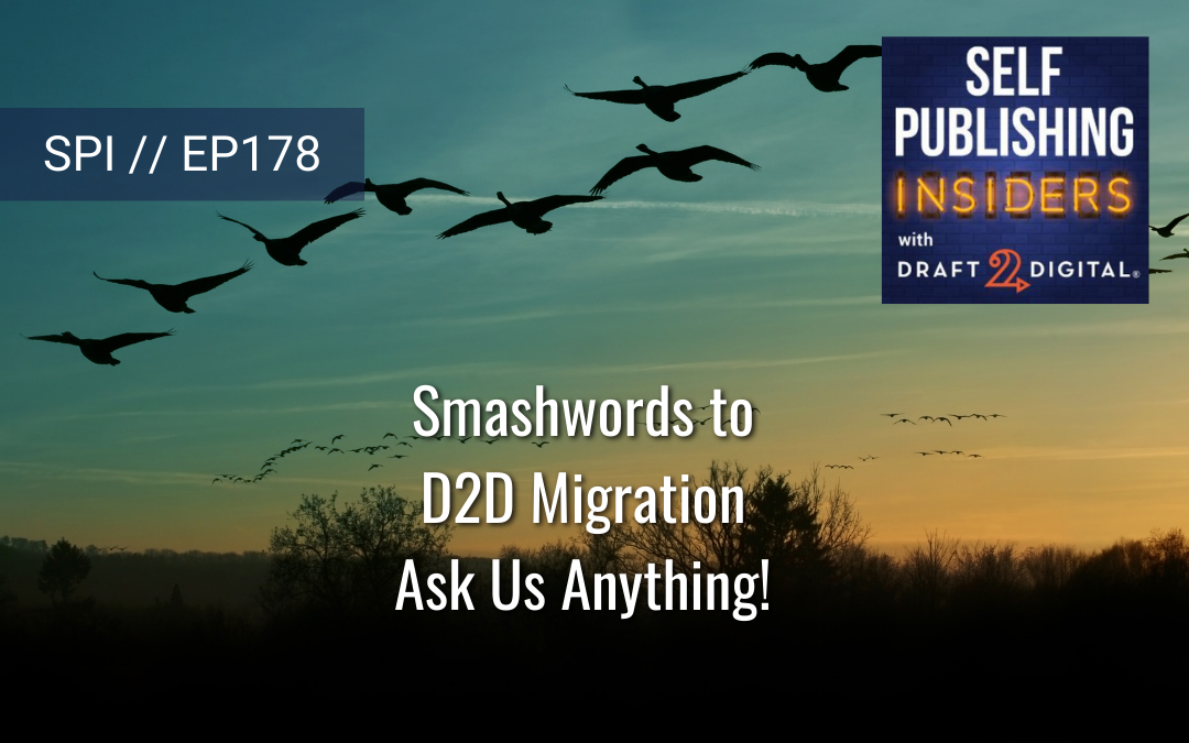 Smashwords to D2D Migration – Ask Us Anything! // EP178