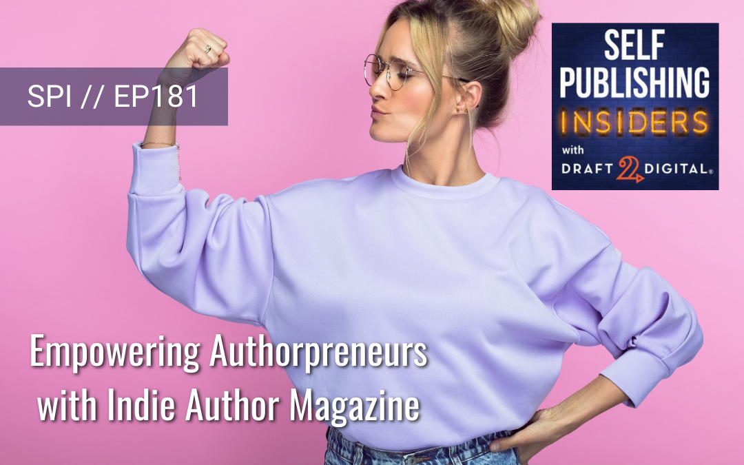 Empowering Authorpreneurs with Indie Author Magazine // EP181