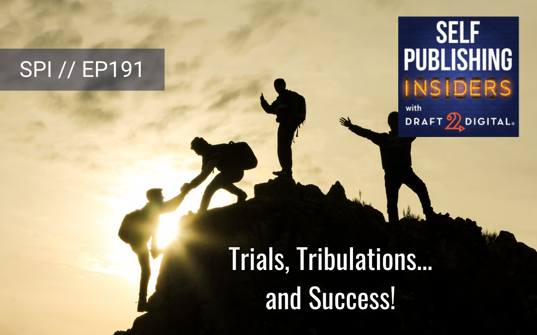 Trials, Tribulations… and Success! // EP191