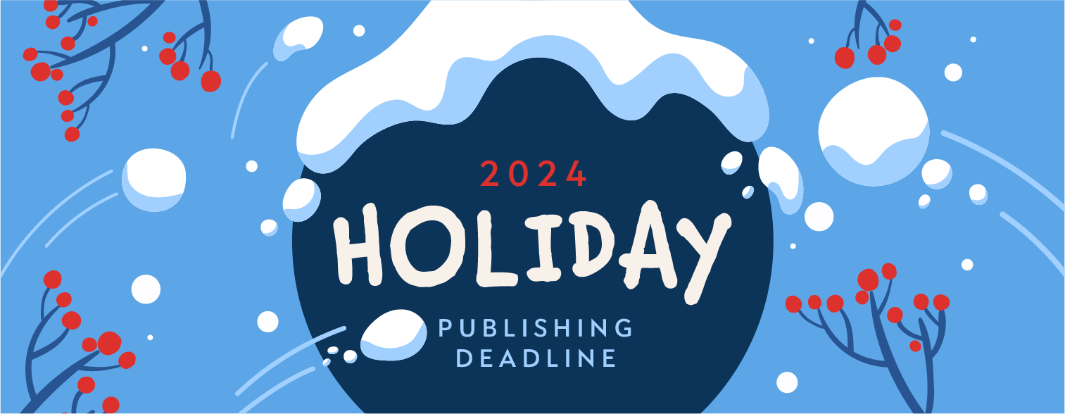 2024 Holiday Publishing Deadlines