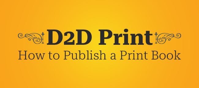 D2D Print: How to Publish a Print Book