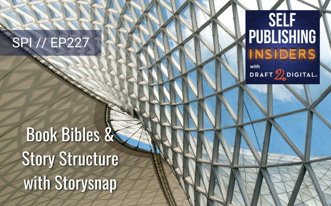 Book Bibles & Story Structure with Storysnap // EP227