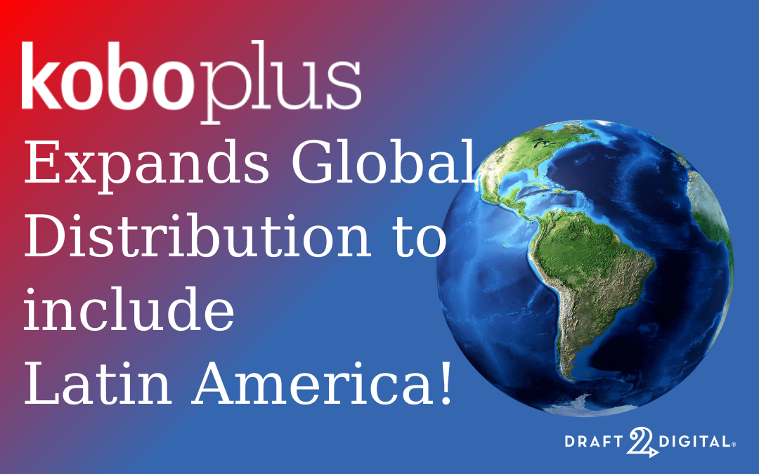Kobo Plus Distribution has Expanded to Latin America!