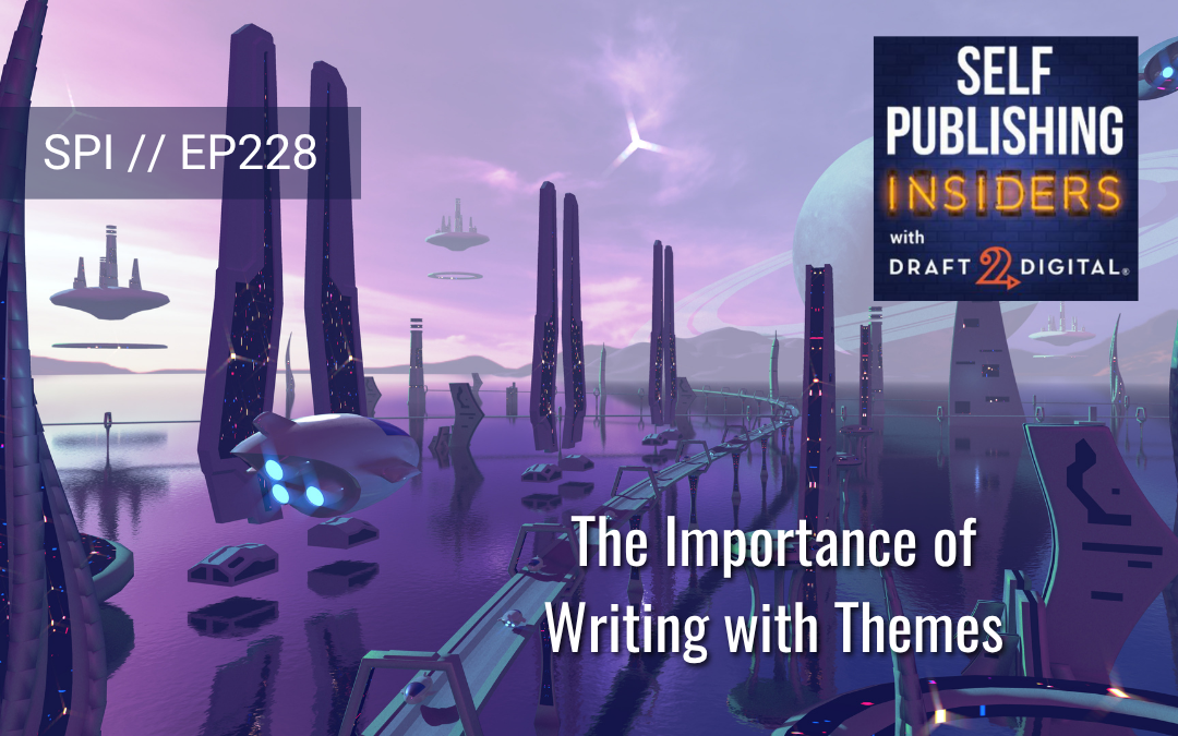 The Importance of Writing with Themes // EP228