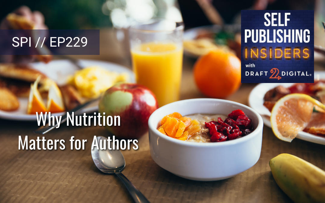 Why Nutrition Matters for Authors // EP229