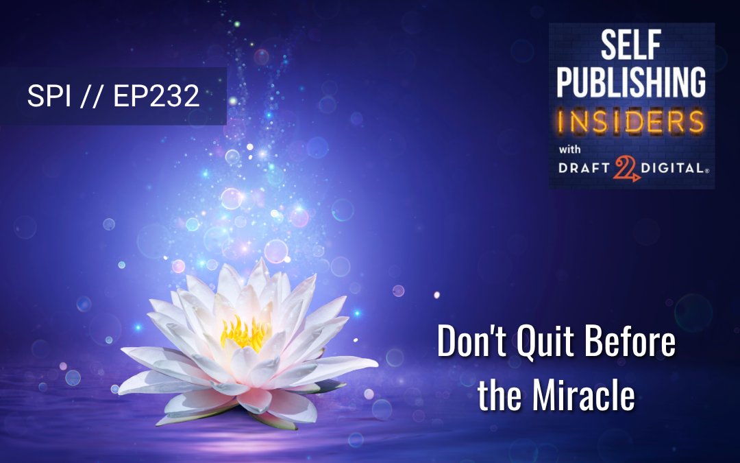 Don’t Quit Before the Miracle // EP232