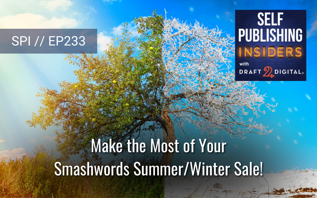 Make the Most of Your Smashwords Summer/Winter Sale! // EP233