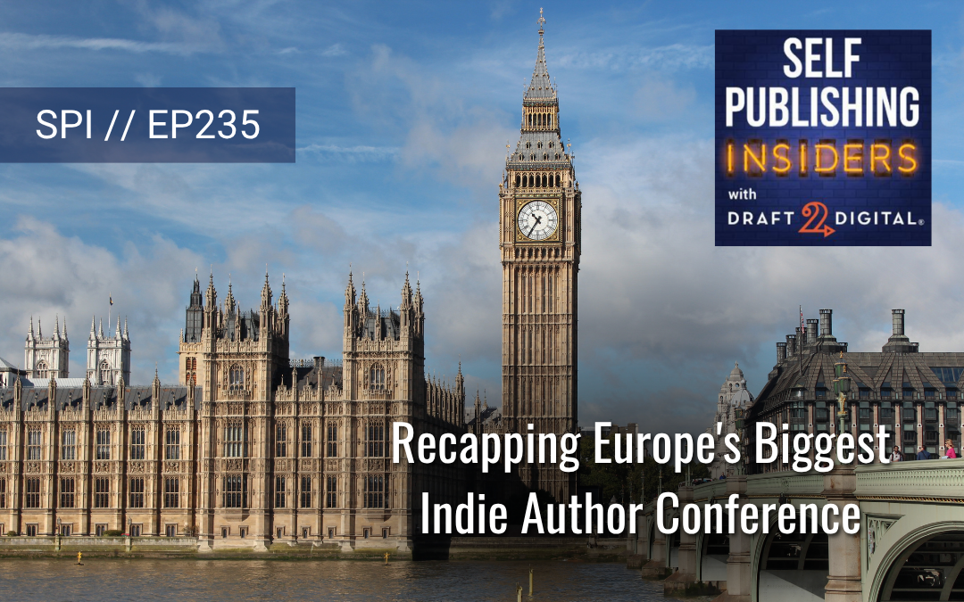 Recapping Europe’s Biggest Indie Author Conference // EP235