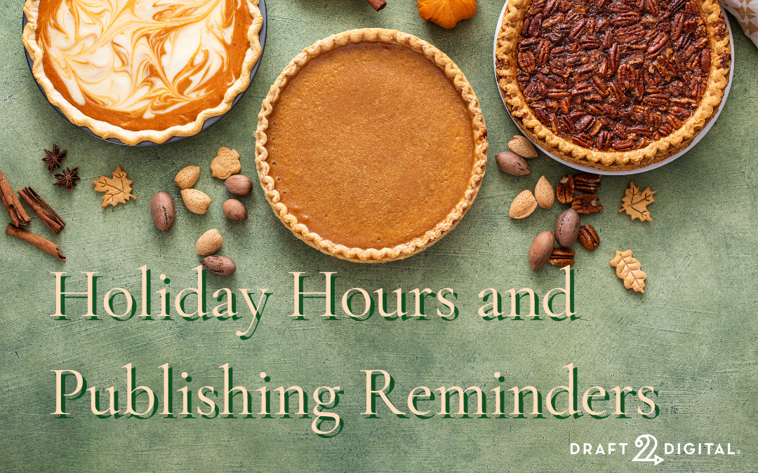 Holiday Hours and Publishing Reminders