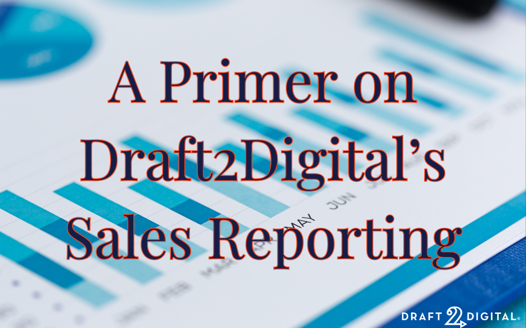 A Primer on Draft2Digital’s Sales Reporting