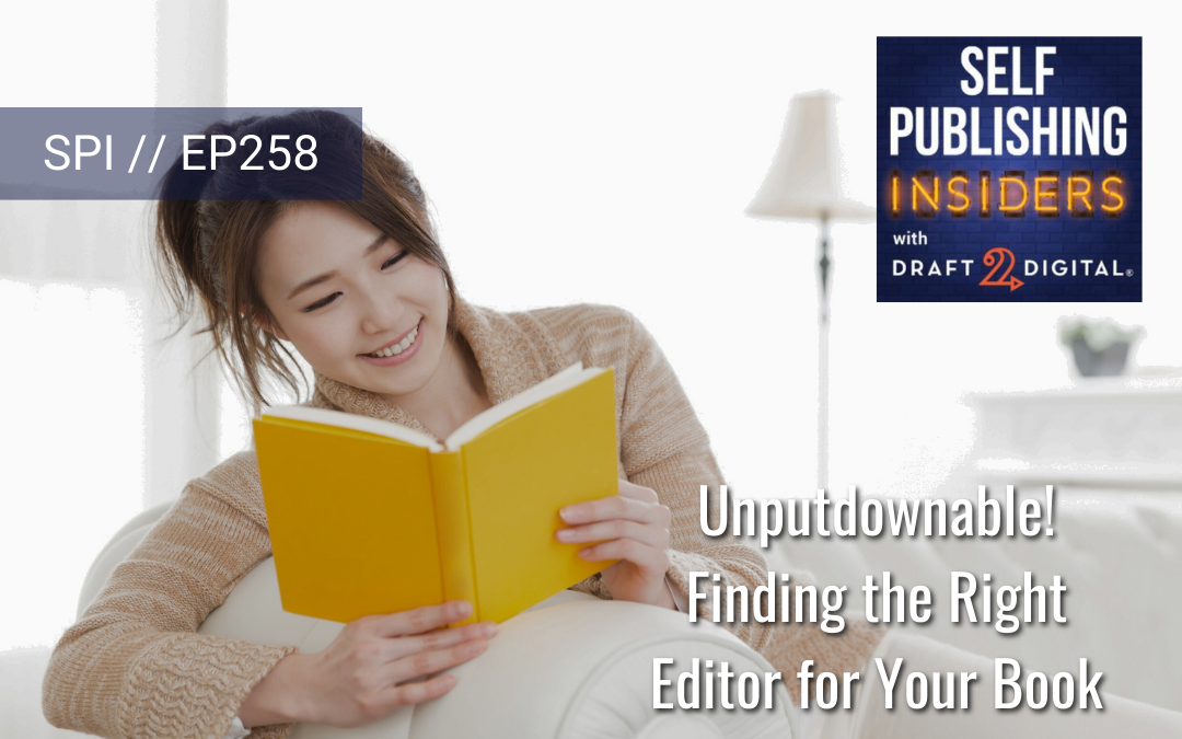 Unputdownable – Finding the Right Editor for Your Book // EP258