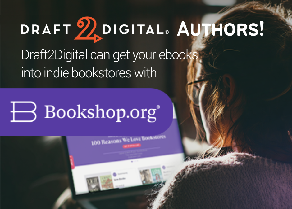 Bookshop.org and Draft2Digital Partner, Enabling Independent Bookstores to Profit from Self-Published Ebooks