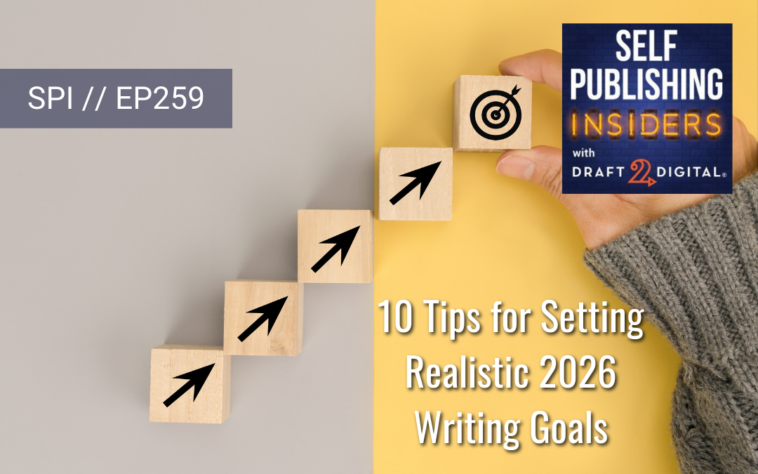 10 Tips for Setting Realistic 2026 Writing Goals // EP259