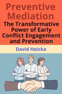 Preventive Mediation: The Transformative Power of Early Conflict Engagement and Prevention