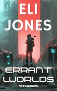 Draft2Digital | Errant Worlds | Book by Eli Jones